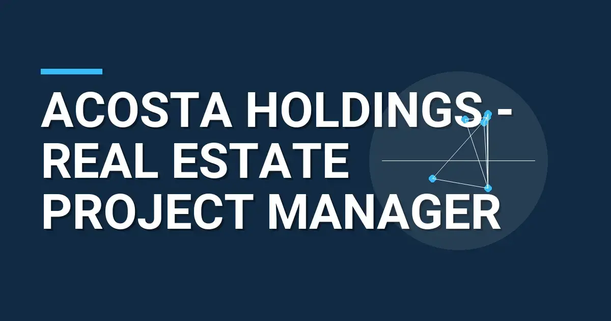 Acosta Holdings - Real Estate Project Manager
