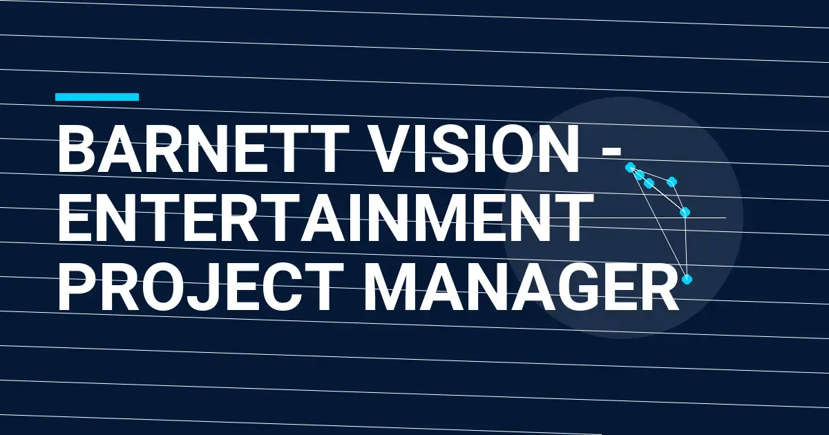 Barnett Vision - Entertainment Project Manager