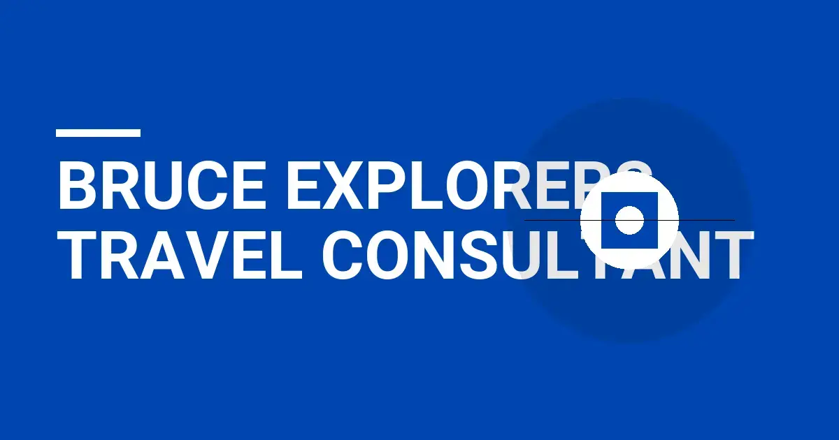 Bruce Explorers Travel Consultant
