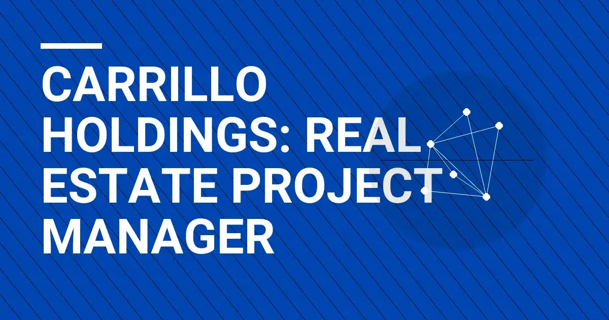 Carrillo Holdings: Real Estate Project Manager