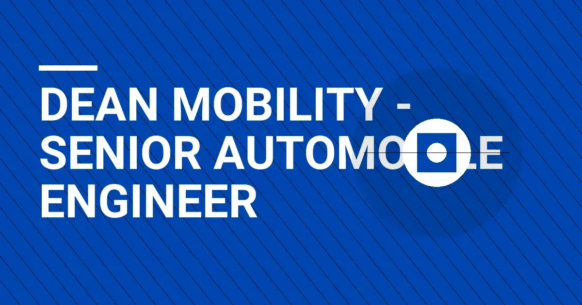 Dean Mobility - Senior Automobile Engineer