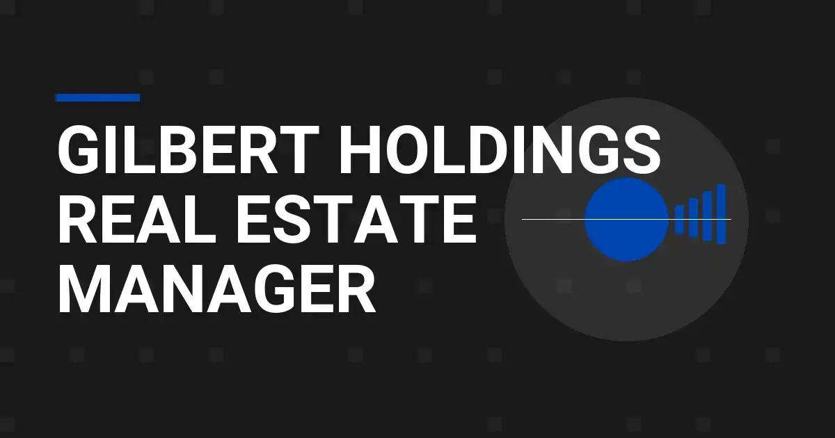 Gilbert Holdings Real Estate Manager