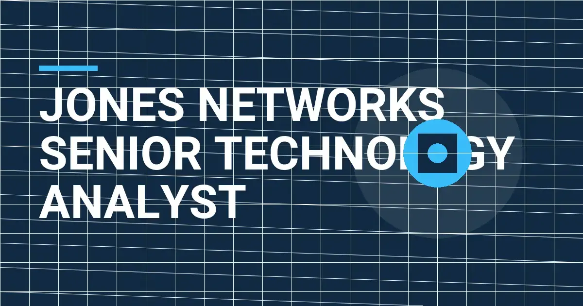 Jones Networks Senior Technology Analyst