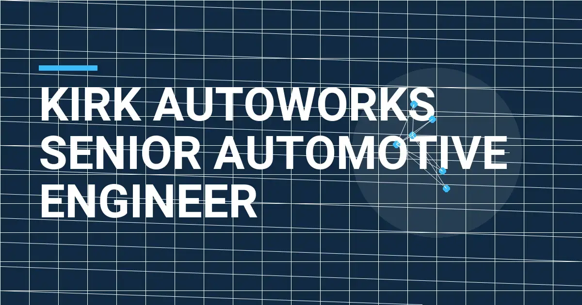 Kirk AutoWorks Senior Automotive Engineer