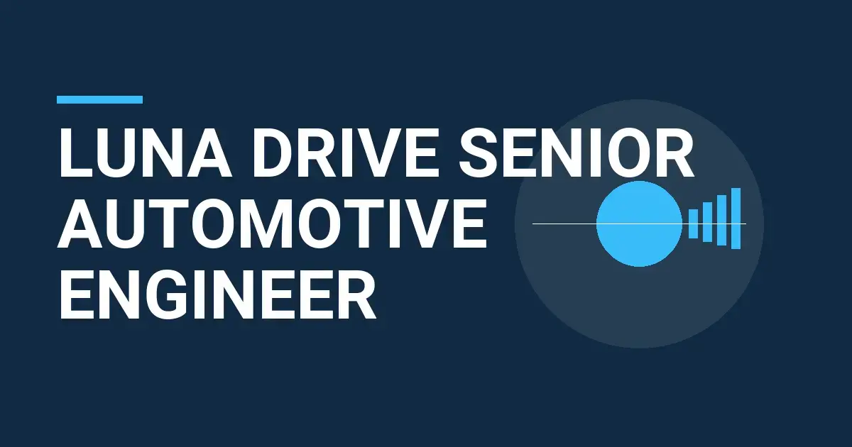 Luna Drive Senior Automotive Engineer