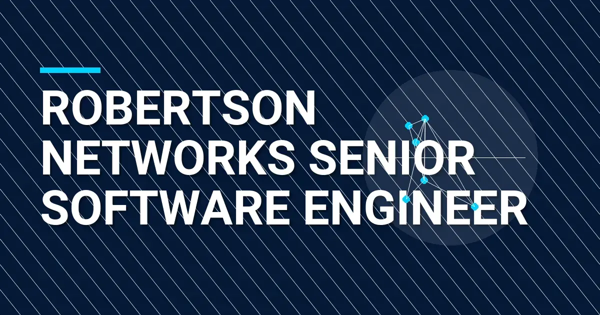 Robertson Networks Senior Software Engineer