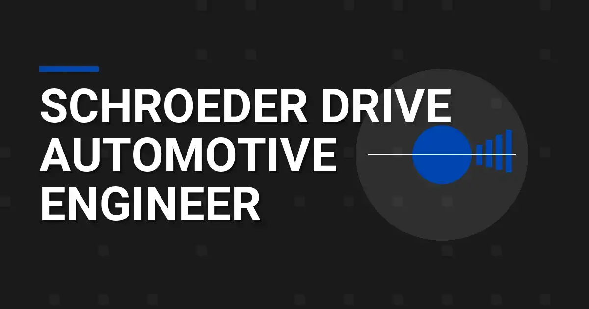Schroeder Drive Automotive Engineer