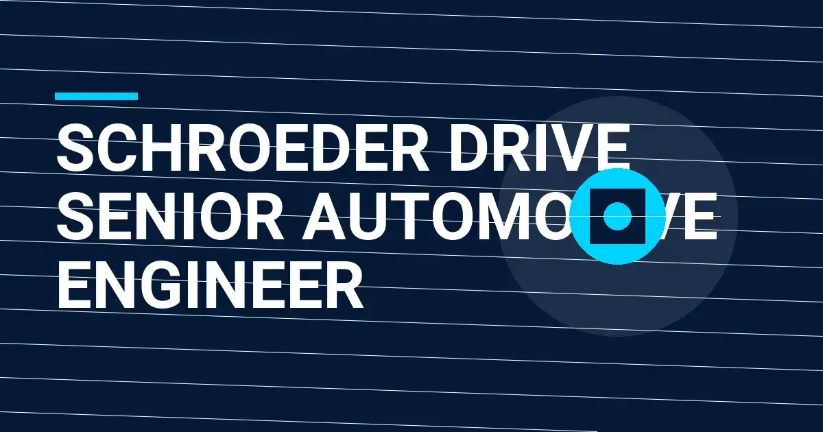 Schroeder Drive Senior Automotive Engineer
