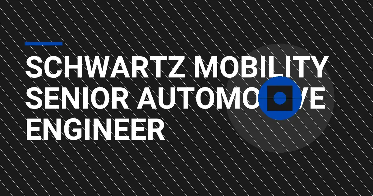 Schwartz Mobility Senior Automotive Engineer