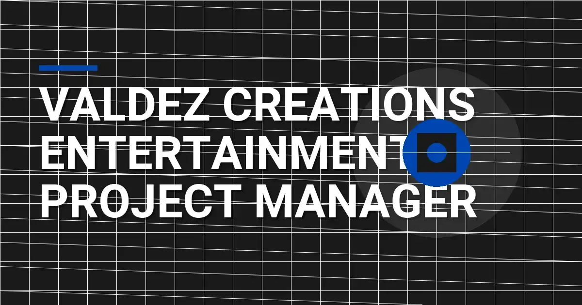 Valdez Creations Entertainment Project Manager