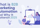 2025 B2B Engagement Redefined Through Marketing Automation Tools