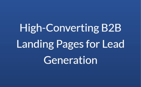 High-Converting B2B Landing Pages for Lead Generation