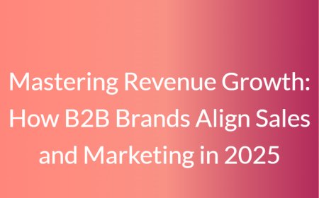 Mastering Revenue Growth: How B2B Brands Align Sales and Marketing in 2025