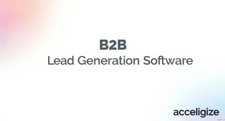 Top 10 B2B Lead Gen Software Picks to Accelerate Growth in 2025