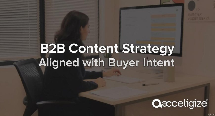 Crafting B2B Content Strategy to Capture Real Buyer Intent Signals
