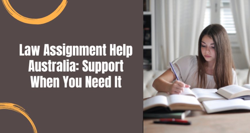 Law Assignment Help Australia: Support When You Need It