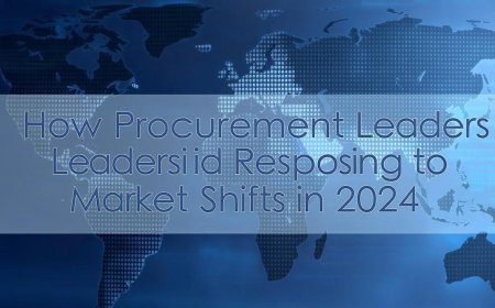 How Procurement Leaders Are Responding to Market Shifts in 2024