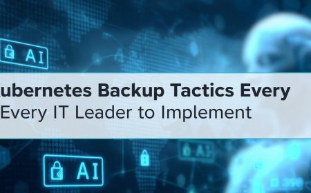 Kubernetes Backup Tactics Every IT Leader Should Implement
