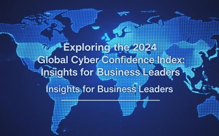 Exploring the 2024 Global Cyber Confidence Index: Insights for Business Leaders