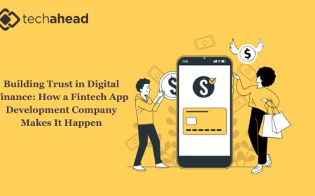 Building Trust in Digital Finance: How a Fintech App Development Company Makes It Happen