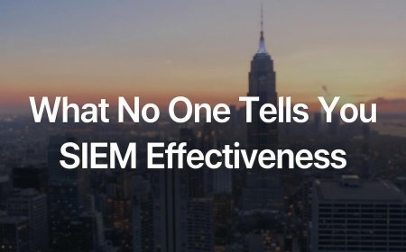 What No One Tells You About SIEM Effectiveness