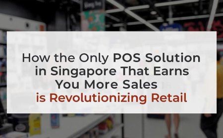 How the Only POS Solution in Singapore That Earns You More Sales is Revolutionizing Retail