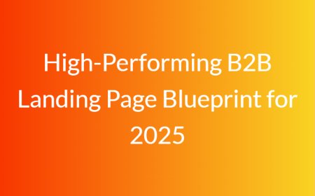 High-Performing B2B Landing Page Blueprint for 2025