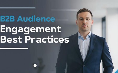 Actionable Insights for Maximizing B2B Audience Engagement