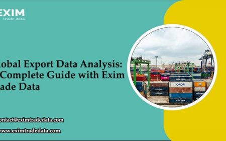 Global Export Data Analysis: A Complete Guide with Exim Trade Data
