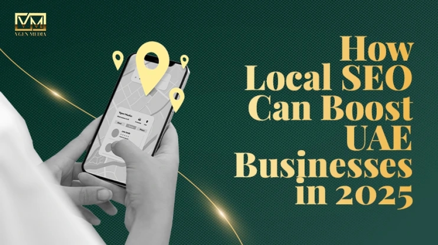 Why Local SEO Is a Game-Changer for Dubai Businesses in 2025