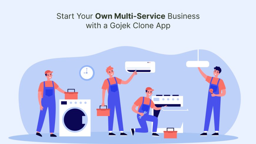 Start Your Own Multi-Service Business with a Gojek Clone App