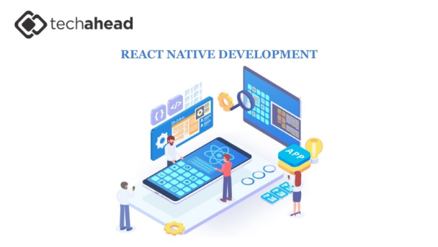 Why Every Business Needs a React Native App Development Company in the Age of AI