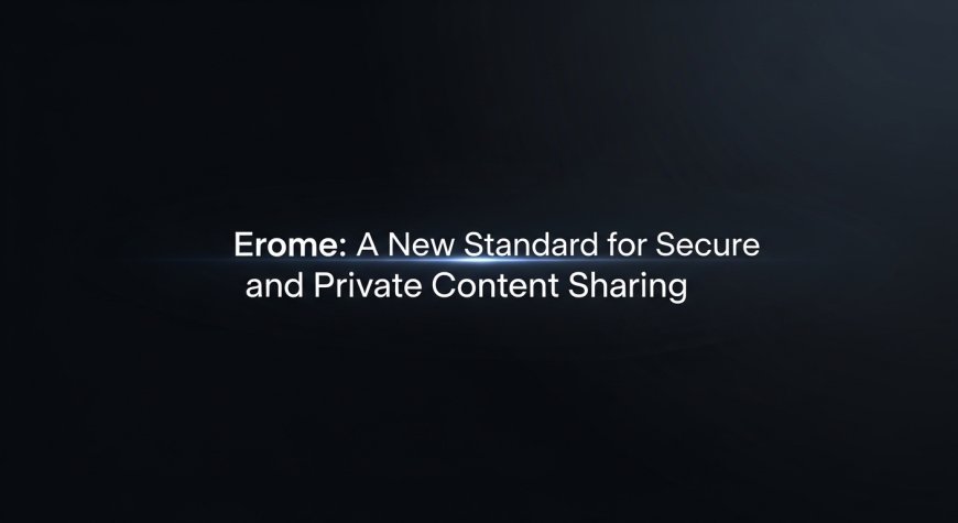 Erome: A New Standard for Secure and Private Content Sharing