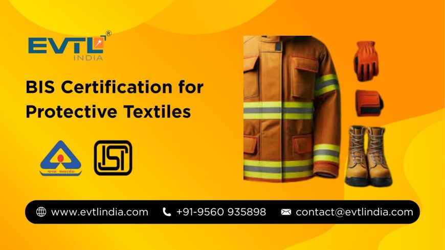 Shielding Safety: A Complete Guide to BIS for Protective Textiles