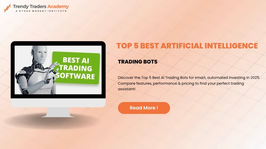 Top 5 AI Trading Bots of 2025 for Smarter Investing