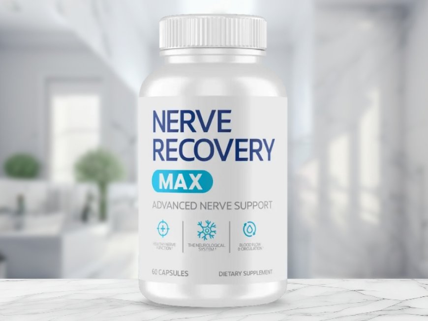 Can Nerve Recovery Max Really Support Nerve Health?