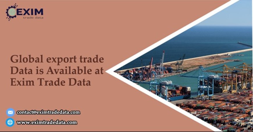 Global export trade data is available at Exim Trade Data