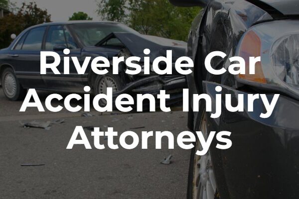 Car Accident Attorney Riverside CA